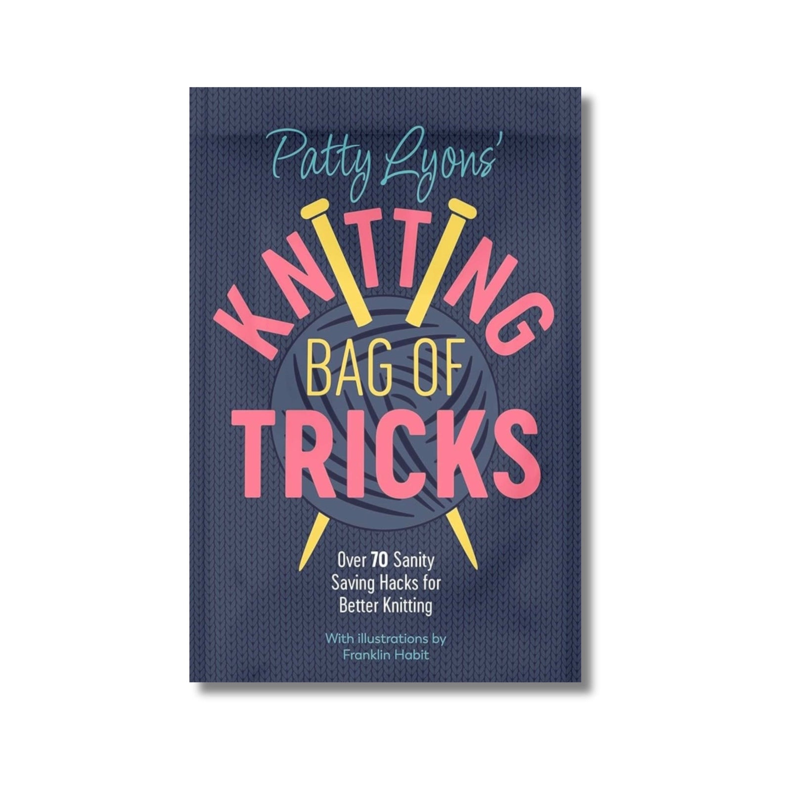 Patty Lyons' Knitting Bag of Tricks